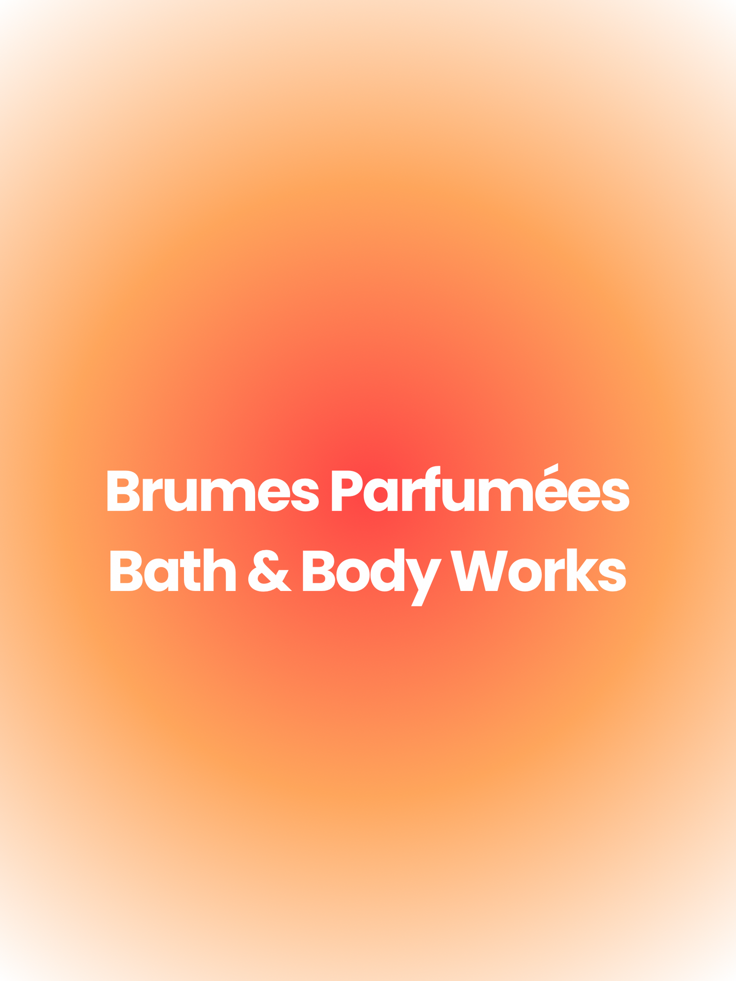 Brumes Parfumées Bath & Body Works